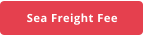 Sea Freight Fee